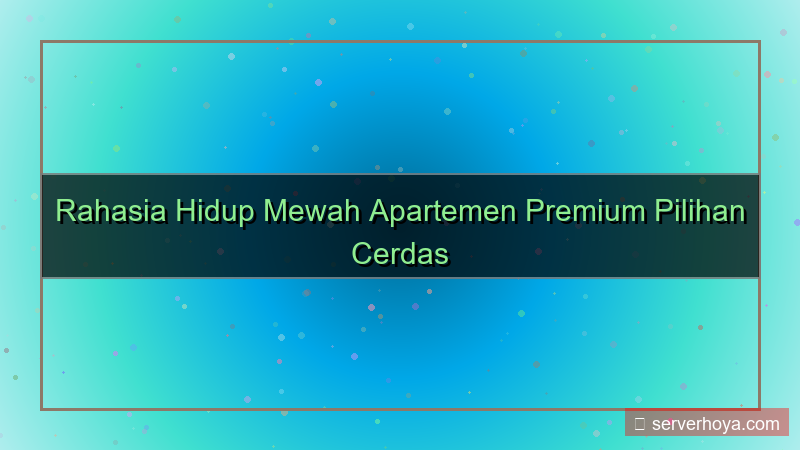 gambar Apartemen premium