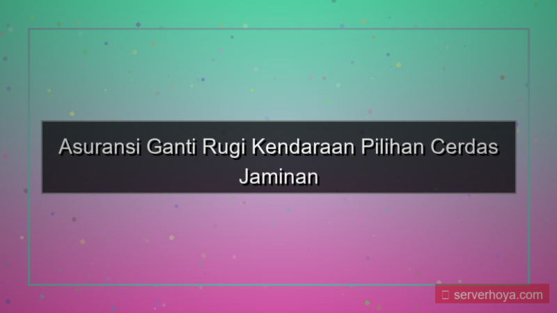 tampilan Asuransi ganti rugi kendaraan