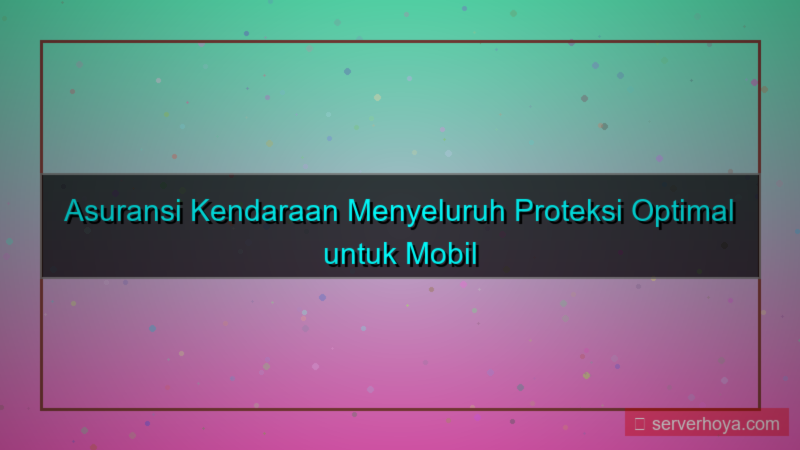 tampilan Asuransi kendaraan menyeluruh