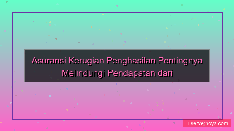 konten Asuransi kerugian penghasilan