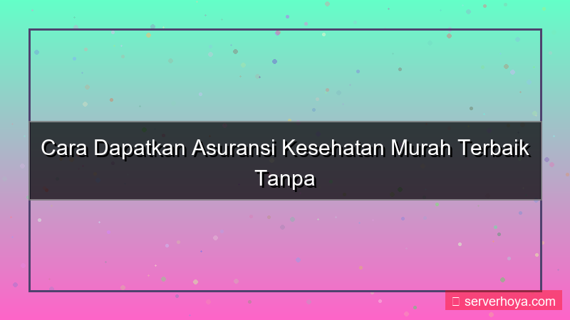 desain Asuransi kesehatan murah