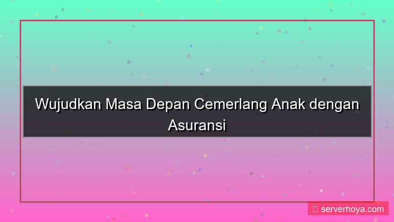 tampilan Asuransi pensiun anak
