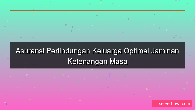 gambar Asuransi perlindungan keluarga
