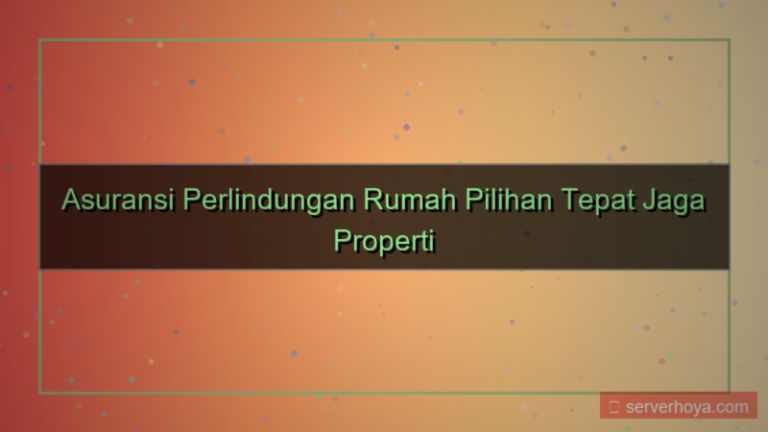 Asuransi perlindungan rumah