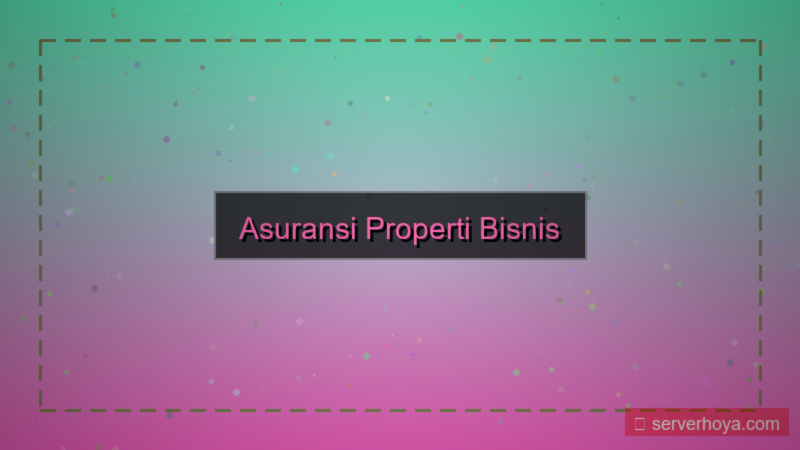 desain Asuransi properti bisnis