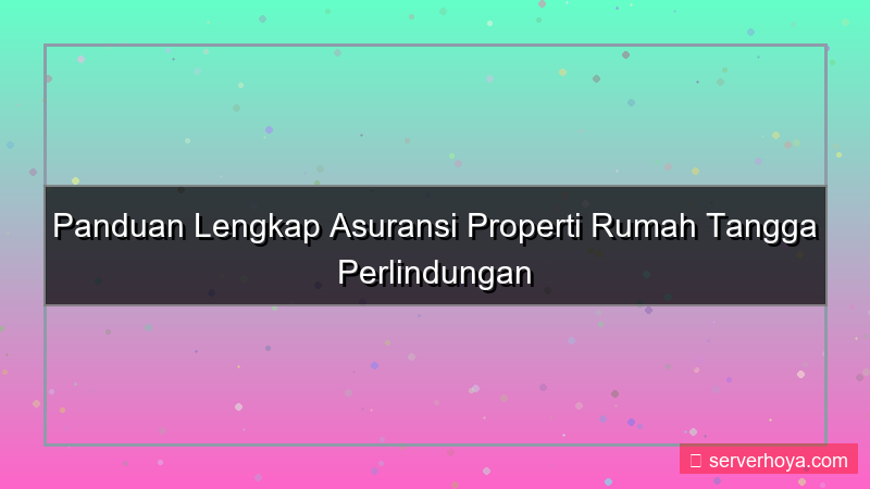 Asuransi properti rumah tangga