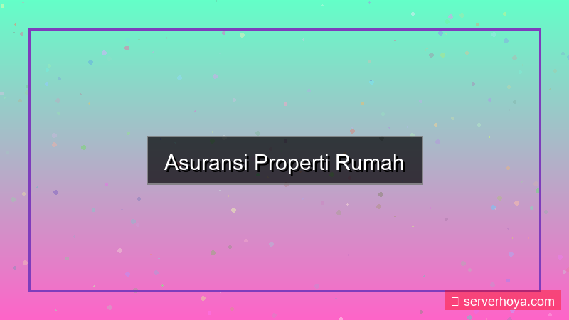 ilustrasi Asuransi properti rumah