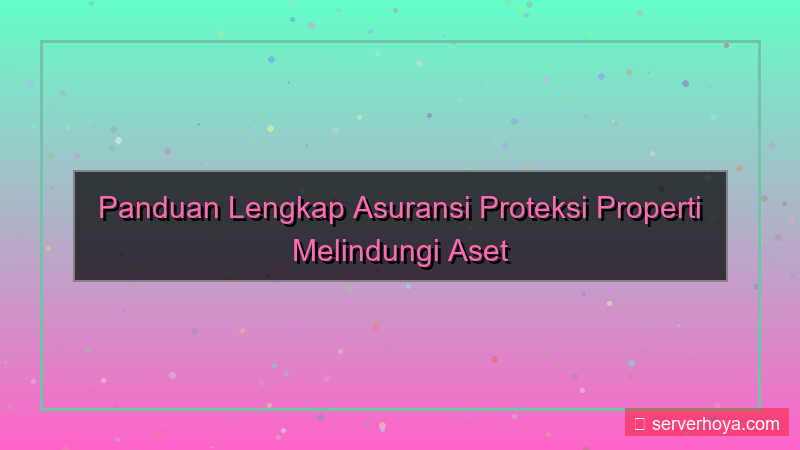 tampilan Asuransi proteksi properti