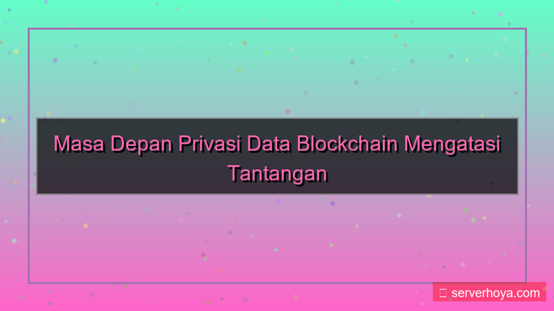 desain Blockchain data privacy