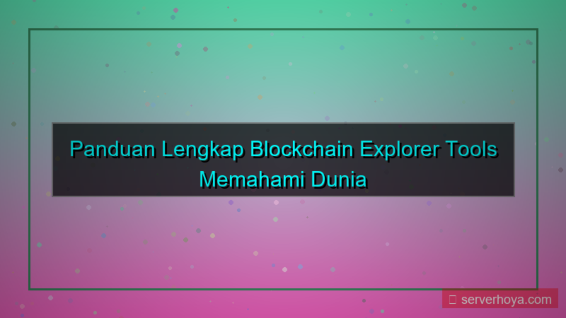 desain Blockchain explorer tools