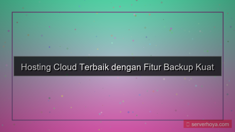 konten Hosting cloud dengan backup