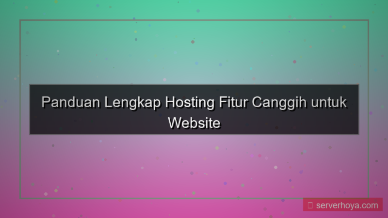 gambar Hosting dengan fitur canggih
