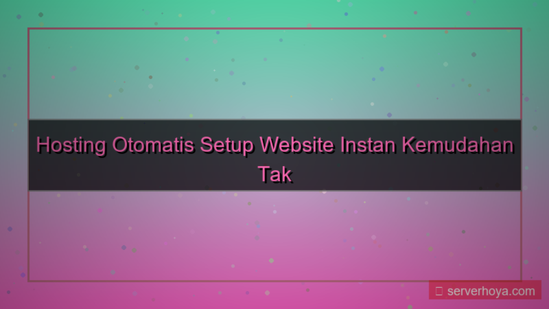 Hosting dengan pengaturan otomatis
