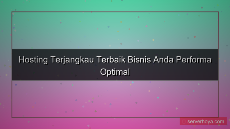 ilustrasi Hosting terjangkau untuk bisnis