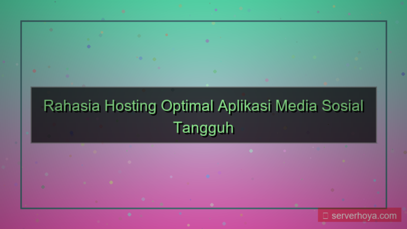 tampilan Hosting untuk aplikasi media sosial