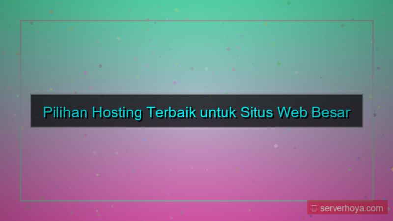 visual Hosting untuk situs web besar