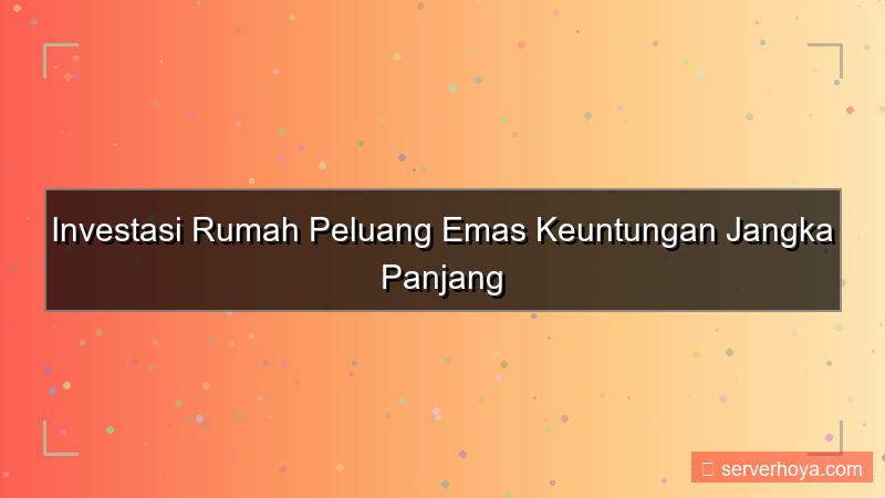 ilustrasi Investasi rumah