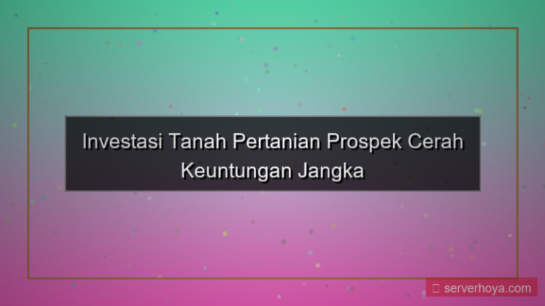 gambar Investasi tanah pertanian