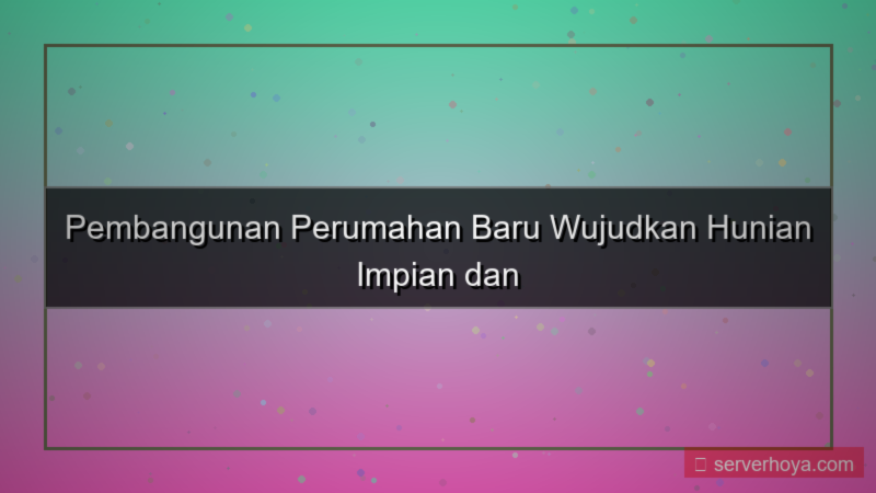 Pembangunan perumahan baru