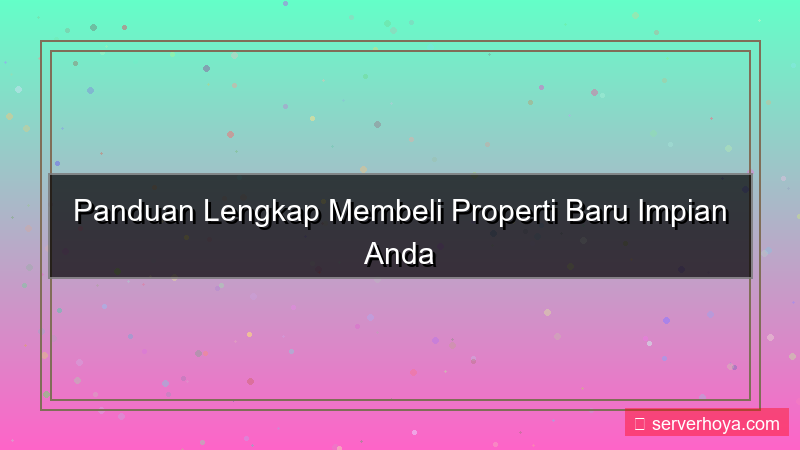 tampilan Pembelian properti baru