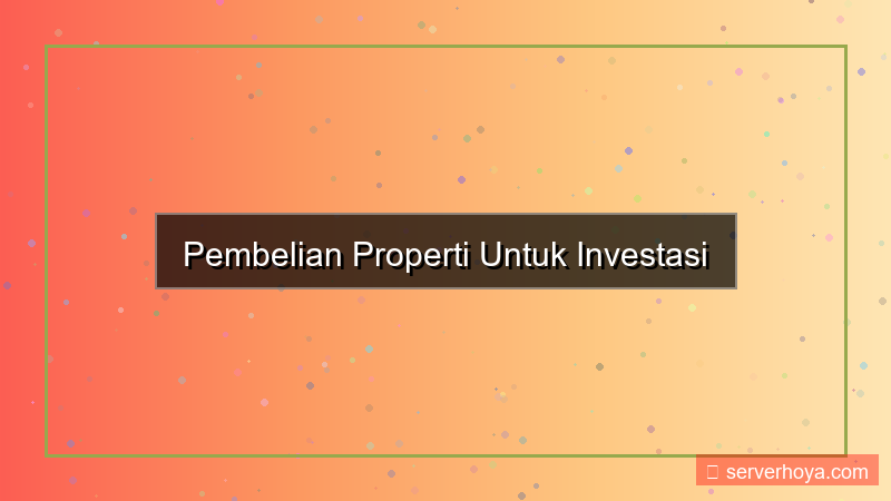 visual Pembelian properti untuk investasi