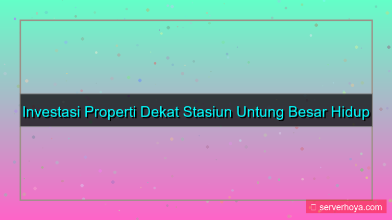 Properti dekat stasiun