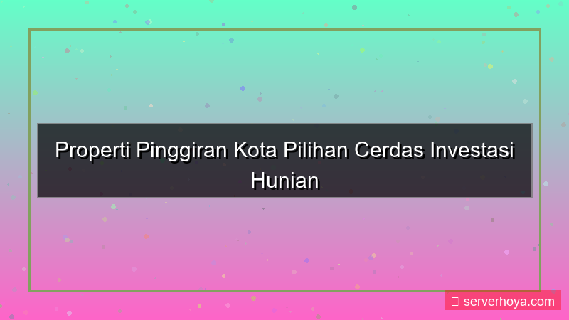 gambar Properti di pinggiran kota