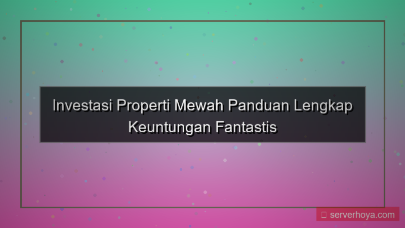 Properti mewah