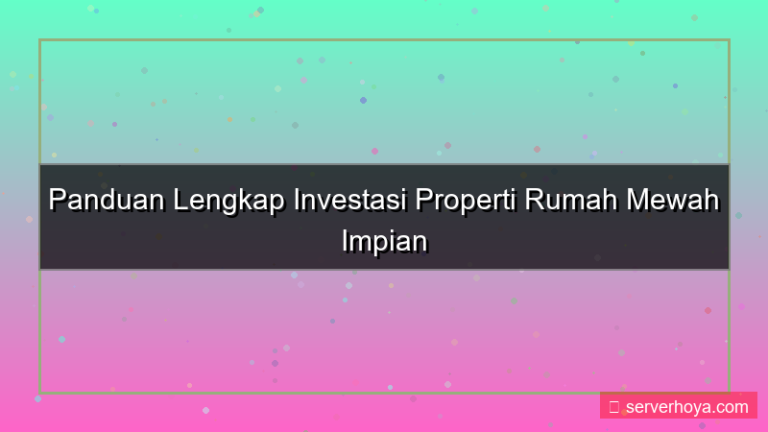 konten Properti rumah mewah