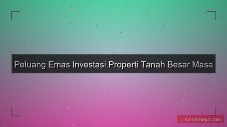 Properti tanah besar