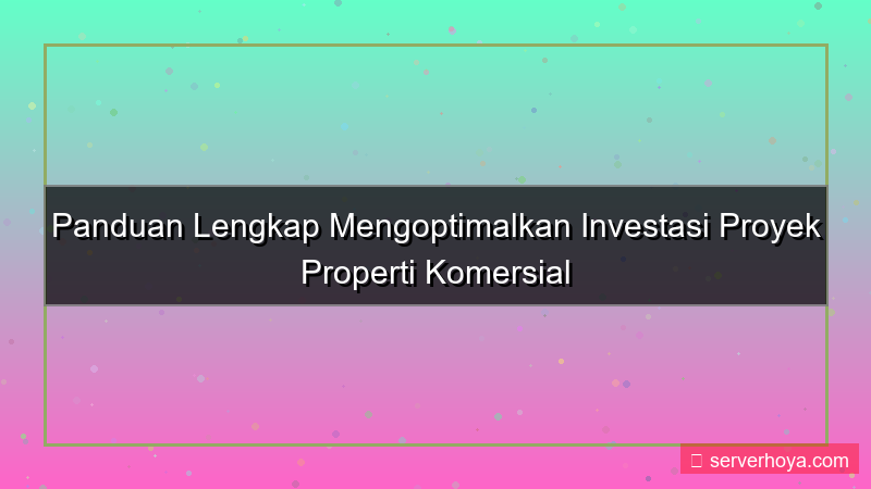 tampilan Proyek properti komersial