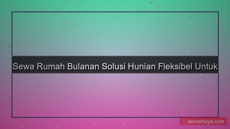 visual Sewa rumah bulanan