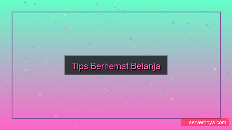 Tips berhemat belanja
