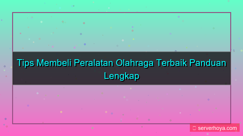 konten Tips membeli peralatan olahraga