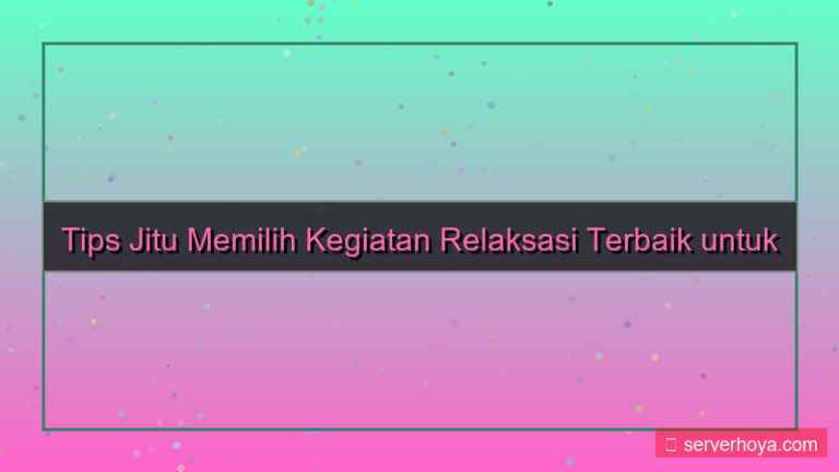 desain Tips memilih kegiatan relaksasi