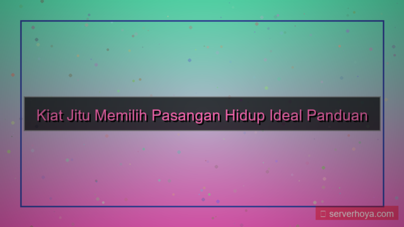 tampilan Tips memilih pasangan hidup