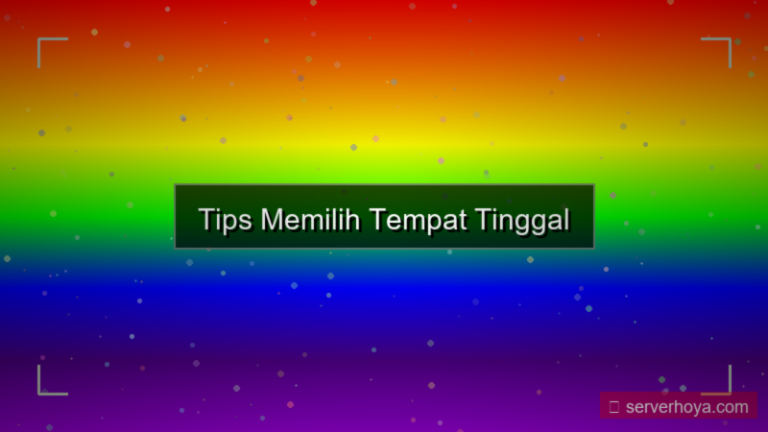 Tips memilih tempat tinggal