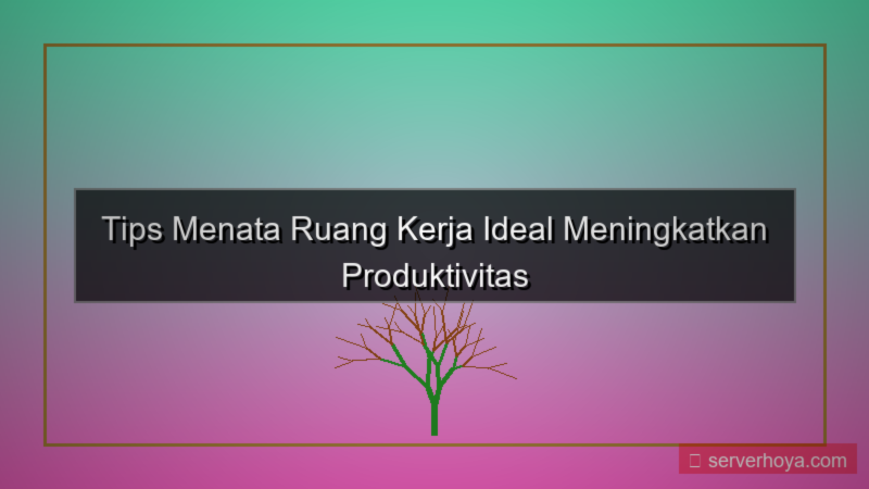 visual Tips menata ruang kerja