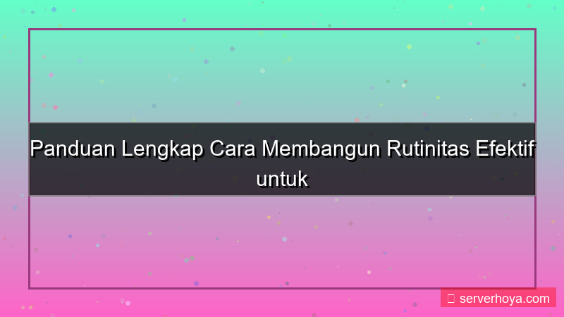 konten Tips menciptakan rutinitas