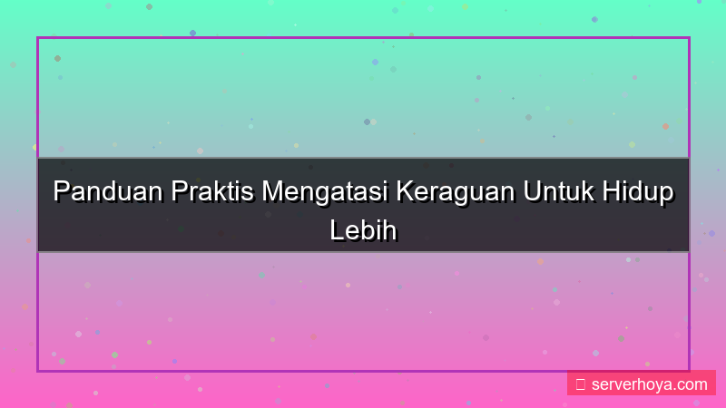 Tips mengatasi keraguan