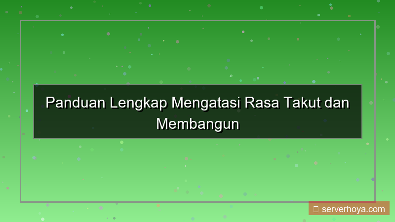 Tips mengatasi rasa takut