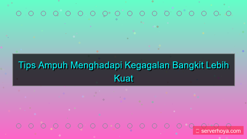 Tips menghadapi kegagalan