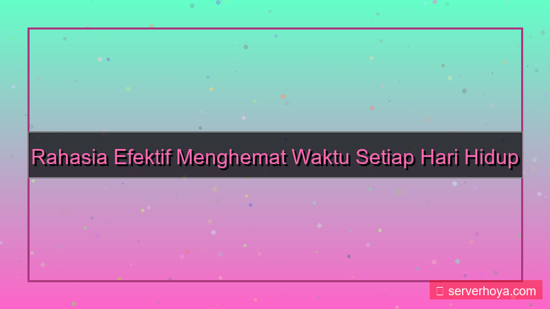 tampilan Tips menghemat waktu