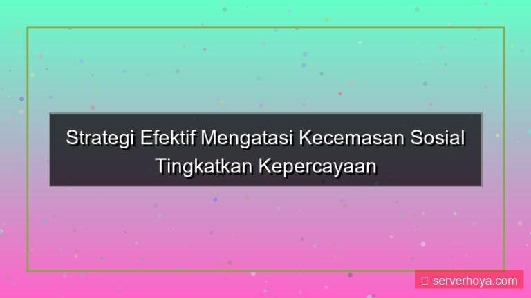 konten Tips mengurangi kecemasan sosial