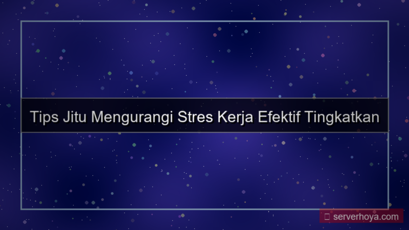 desain Tips mengurangi stres kerja
