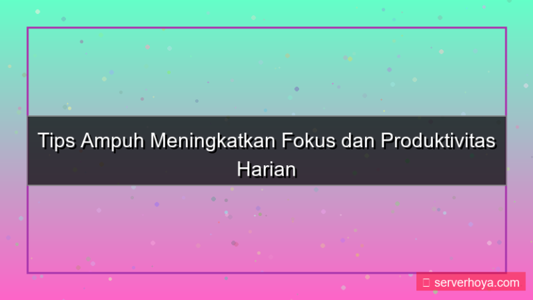 Tips meningkatkan fokus