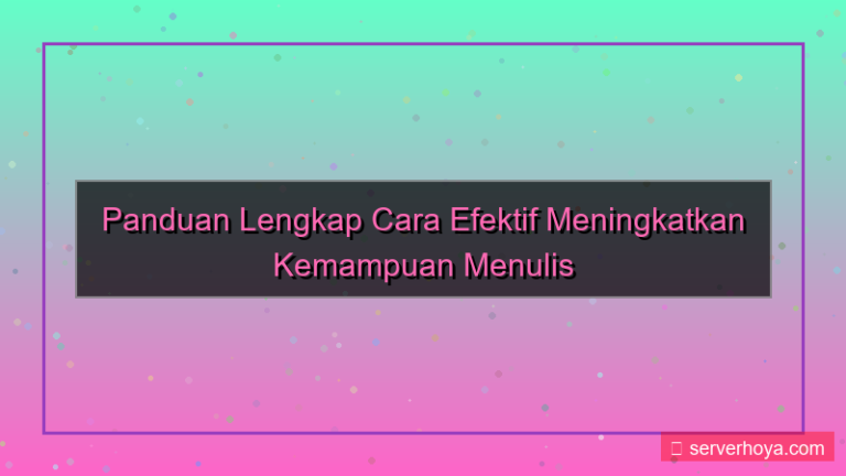 Tips meningkatkan kemampuan menulis
