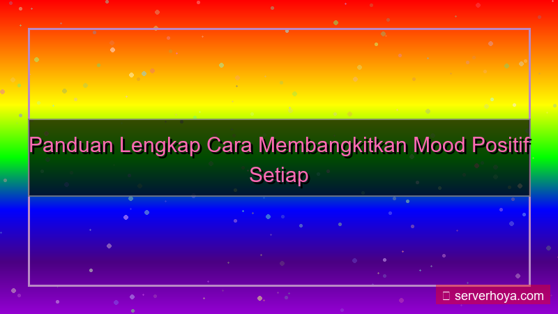 Tips meningkatkan mood