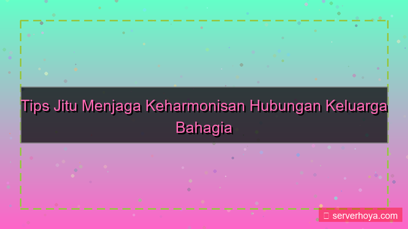ilustrasi Tips menjaga hubungan keluarga
