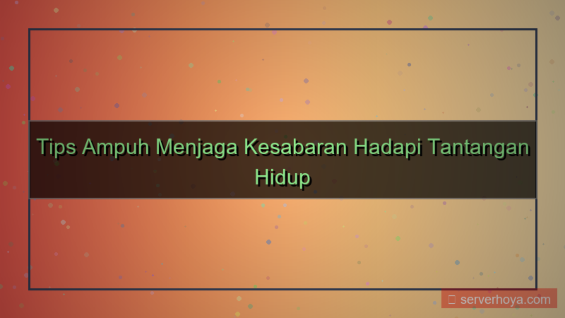 Tips menjaga kesabaran